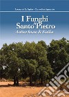 I funghi di Santo Pietro. Antico bosco di Sicilia libro di La Spina Leonardo Signorino Carmelina