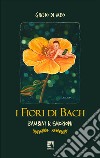 I fiori di Bach. Bambini & emozioni libro