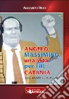 Angelo Massimino, una vita per (il) Catania libro