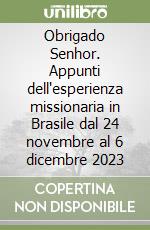 Obrigado Senhor. Appunti dell'esperienza missionaria in Brasile dal 24 novembre al 6 dicembre 2023 libro