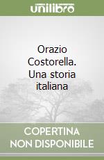 Orazio Costorella. Una storia italiana libro