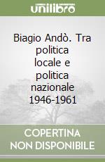 Biagio Andò. Tra politica locale e politica nazionale 1946-1961 libro