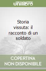 Storia vissuta: il racconto di un soldato