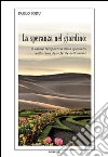 La speranza nel giardino. Il valore terapeutico della speranza nella cura delle ferite dell'anima libro