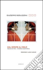 Dal monte al cielo. Saggi di teo-poesia dantesca libro