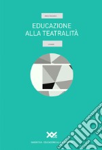 Educazione alla teatralità. La prassi libro