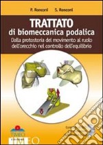 Trattato di biomeccanica podalica. Dalla protostoria del movimento al ruolo dell'orecchio nel controllo dell'equilibrio. Con DVD