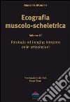 Ecografia muscolo-scheletrica. Vol. 3: Patologia ed imaging integrato delle articolazioni libro