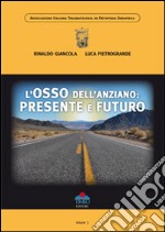 L'osso dell'anziano. Presente e futuro libro