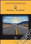 L'osso dell'anziano. Presente e futuro libro