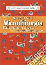 Manuale di microchirurgia. Dalle tecniche di base a quelle avanzate libro