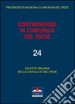 Controversie in chirurgia del piede. Vol. 4 libro