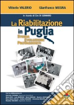 La riabilitazione in Puglia. Storia, evoluzione, protagonisti libro