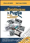 La riabilitazione in Puglia. Storia, evoluzione, protagonisti libro