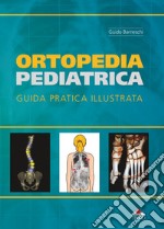 Ortopedia pediatrica. guida pratica illustrata. Ediz. illustrata libro