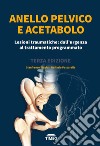 Anello pelvico e acetabolo. Lesioni traumatiche: dall'urgenza al trattamento programmato libro