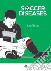 Soccer Diseases. Ediz. illustrata libro