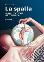 La spalla. Riabilitazione ortopedica. Ediz. ampliata libro