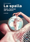 La spalla. Riabilitazione ortopedica. Ediz. ampliata libro