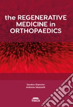 The regenerative medicine in orthopaedics. Ediz. illustrata libro