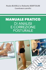 Manuale pratico di analisi e correzione posturale