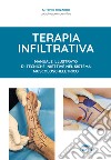 Terapia infiltrativa. Manuale illustrato di tecniche iniettive nel sistema muscolo-scheletrico libro