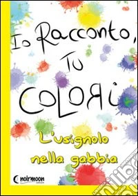 L'usignolo nella gabbia. Ediz. illustrata libro