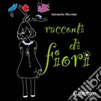 Racconti di fiori libro