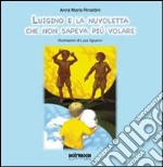 Luigino e la nuvoletta che non sapeva più volare libro