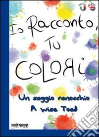 Un saggio ranocchio. Ediz. italiana e inglese libro