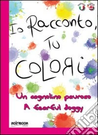 Un cagnolino pauroso. Ediz. italiana e inglese libro