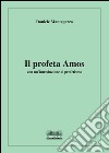 Il profeta Amos libro di Mantegazza Daniele