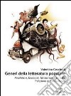 Generi della letteratura popolare. Feuilleton, fascicoli, fotoromanzi in Italia libro di Cecchetti Valentino