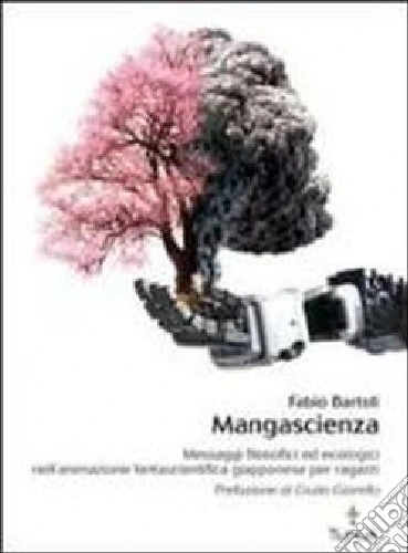 Mangascienza. Messaggi filosofici ed ecologici nell'animazione fantascientifica giapponese per ragazzi