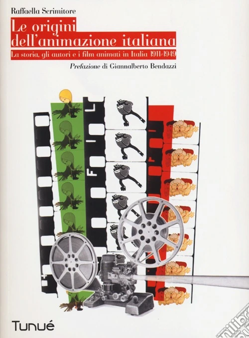 Le origini dell'animazione italiana. La storia, gli autori e i film animati in Italia 1911-1949
