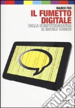 Il fumetto digitale. Dalla computergrafica ai mobile comics libro