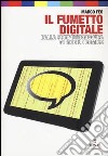 Il fumetto digitale. Dalla computergrafica ai mobile comics libro di Feo Marco