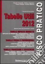 Tabelle utili 2012. Manuale pratico per professionisti e aziende libro