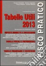 Tabelle utili 2013. Manuale pratico per professionisti e aziende libro