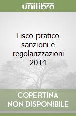 Fisco pratico sanzioni e regolarizzazioni 2014 libro