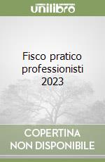 Fisco pratico professionisti 2023 libro