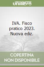 IVA. Fisco pratico 2023. Nuova ediz. libro