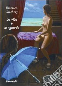 La vita e lo sguardo libro