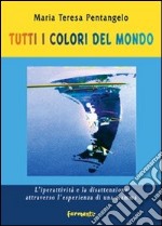 Tutti i colori del mondo. L'iperattività e la disattenzione attraverso l'esperienza di una mamma