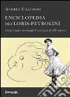 Enciclopedia dei Loris Petrolini. Tempi, luoghi e personaggi di una coppia di caffè concerto libro