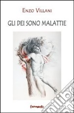 Gli dei sono malattie. Epigrammi libro