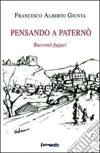 Pensando a Paternò. Racconti fugaci libro