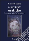 Le mie teorie eretiche. Conversazioni a Radio France Culture libro