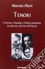 Tenori. Il pavone, l'espada e il salice piangente dal Barocco alla fine dell'opera libro