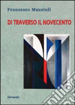 Di traverso il Novecento libro